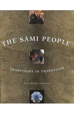 The Sami People: Traditions in Transitions - Veli-pekka Lehtola The Sami People: Traditions in Transitions - Veli-pekka Lehtola