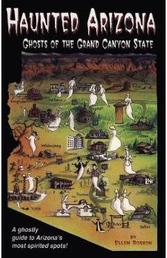 Haunted Arizona: Ghosts of the Grand Canyon State - Ellen Robson Haunted Arizona: Ghosts of the Grand Canyon State - Ellen Robson