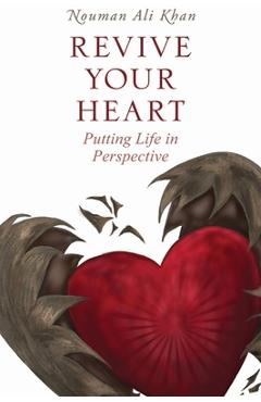 Revive Your Heart: Putting Life in Perspective - Nouman Ali Khan Revive Your Heart: Putting Life in Perspective - Nouman Ali Khan