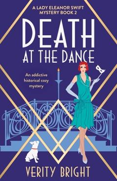 Death at the Dance: An addictive historical cozy mystery - Verity Bright Death at the Dance: An addictive historical cozy mystery - Verity Bright