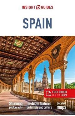 Insight Guides Spain (Travel Guide with Free Ebook) - Insight Guides Insight Guides Spain (Travel Guide with Free Ebook) - Insight Guides