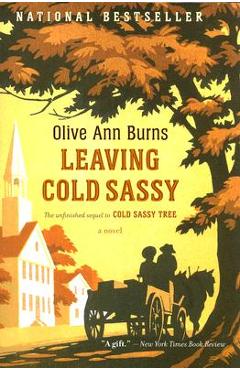 Leaving Cold Sassy: The Unfinished Sequel to Cold Sassy Tree - Olive Ann Burns Leaving Cold Sassy: The Unfinished Sequel to Cold Sassy Tree - Olive Ann Burns