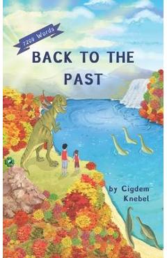 Back To The Past: (Dyslexie Font) Decodable Chapter Books - Cigdem Knebel Back To The Past: (Dyslexie Font) Decodable Chapter Books - Cigdem Knebel