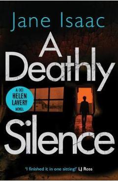 A Deathly Silence (the DCI Helen Lavery Thrillers Book 3) - Jane Isaac A Deathly Silence (the DCI Helen Lavery Thrillers Book 3) - Jane Isaac