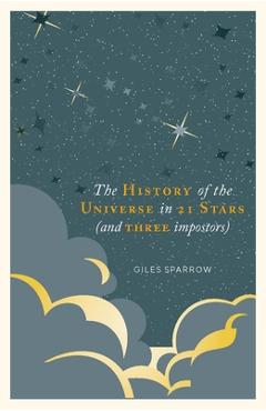 A History of the Universe in 21 Stars: (And 3 Imposters) - Giles Sparrow A History of the Universe in 21 Stars: (And 3 Imposters) - Giles Sparrow