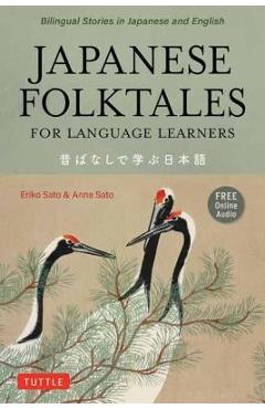 Japanese Folktales for Language Learners: Bilingual Legends and Fables in Japanese and English (Free Online Audio Recording) - Eriko Sato Japanese Folktales for Language Learners: Bilingual Legends and Fables in Japanese and English (Free Online Audio Recording) - Eriko Sato