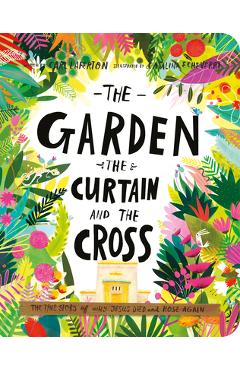 The Garden, the Curtain, and the Cross Board Book: The True Story of Why Jesus Died and Rose Again - Carl Laferton The Garden, the Curtain, and the Cross Board Book: The True Story of Why Jesus Died and Rose Again - Carl Laferton