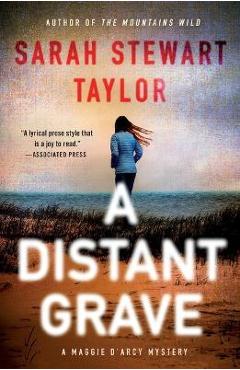 A Distant Grave: A Maggie d'Arcy Mystery - Sarah Stewart Taylor A Distant Grave: A Maggie d'Arcy Mystery - Sarah Stewart Taylor