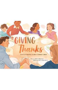 Giving Thanks: How Thanksgiving Became a National Holiday - Denise Kiernan Giving Thanks: How Thanksgiving Became a National Holiday - Denise Kiernan