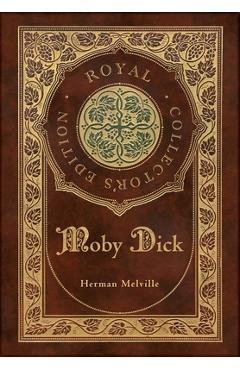 Moby Dick (Royal Collector's Edition) (Case Laminate Hardcover with Jacket) - Herman Melville Moby Dick (Royal Collector's Edition) (Case Laminate Hardcover with Jacket) - Herman Melville