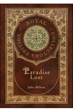 Paradise Lost (Royal Collector's Edition) (Case Laminate Hardcover with Jacket) - John Milton Paradise Lost (Royal Collector's Edition) (Case Laminate Hardcover with Jacket) - John Milton