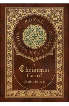 A Christmas Carol (Royal Collector's Edition) (Illustrated) (Case Laminate Hardcover with Jacket) - Charles Dickens A Christmas Carol (Royal Collector's Edition) (Illustrated) (Case Laminate Hardcover with Jacket) - Charles Dickens