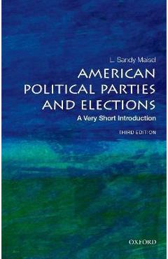 American Political Parties and Elections: A Very Short Introduction - Maisel American Political Parties and Elections: A Very Short Introduction - Maisel