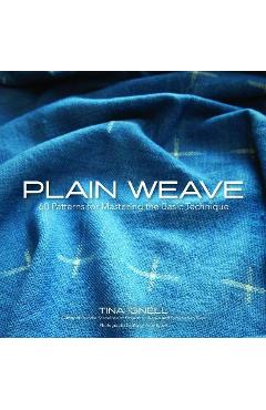 Plain Weave: 60 Patterns for Mastering the Basic Technique - Tina Ignell Plain Weave: 60 Patterns for Mastering the Basic Technique - Tina Ignell