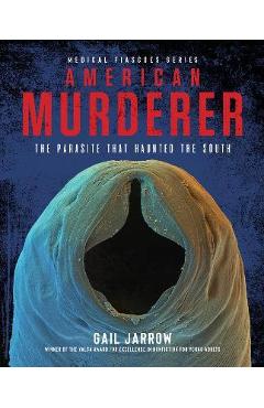 American Murderer: The Parasite That Haunted the South - Gail Jarrow American Murderer: The Parasite That Haunted the South - Gail Jarrow