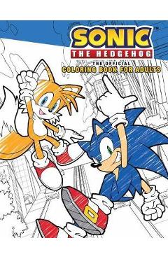 Sonic the Hedgehog: The Official Adult Coloring Book - Insight Editions Sonic the Hedgehog: The Official Adult Coloring Book - Insight Editions