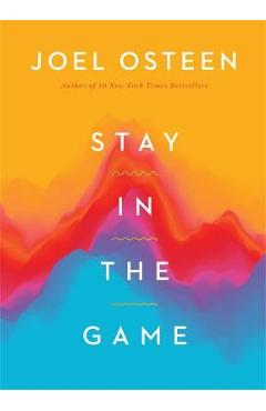 Stay in the Game: No Adversity Is Too Great for You - Joel Osteen Stay in the Game: No Adversity Is Too Great for You - Joel Osteen