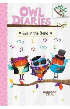 Eva in the Band: A Branches Book (Owl Diaries #17) - Rebecca Elliott Eva in the Band: A Branches Book (Owl Diaries #17) - Rebecca Elliott