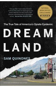 Dreamland: The True Tale of America's Opiate Epidemic - Sam Quinones Dreamland: The True Tale of America's Opiate Epidemic - Sam Quinones