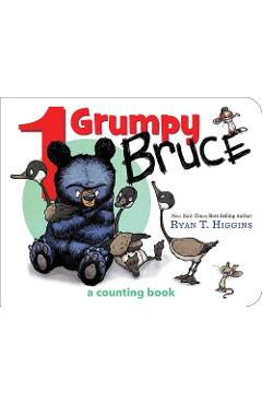 1 Grumpy Bruce (a Mother Bruce Book): A Counting Board Book - Ryan T. Higgins 1 Grumpy Bruce (a Mother Bruce Book): A Counting Board Book - Ryan T. Higgins