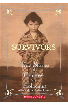 Survivors: True Stories of Children in the Holocaust - Allan Zullo Survivors: True Stories of Children in the Holocaust - Allan Zullo