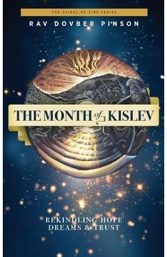 The Month of Kislev: Rekindling Hope, Dreams and Trust - Dovber Pinson The Month of Kislev: Rekindling Hope, Dreams and Trust - Dovber Pinson