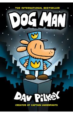 Dog Man: From the Creator of Captain Underpants (Dog Man #1), 1 - Dav Pilkey Dog Man: From the Creator of Captain Underpants (Dog Man #1), 1 - Dav Pilkey