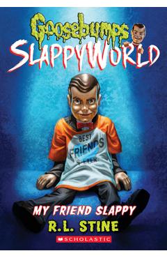 My Friend Slappy (Goosebumps Slappyworld #12), 12 - R. L. Stine My Friend Slappy (Goosebumps Slappyworld #12), 12 - R. L. Stine