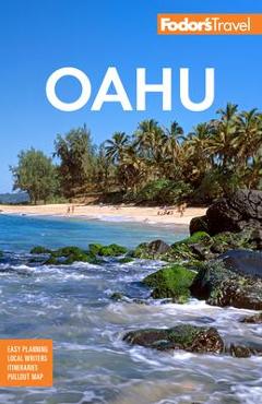 Fodor's Oahu: With Honolulu, Waikiki & the North Shore - Fodor's Travel Guides Fodor's Oahu: With Honolulu, Waikiki & the North Shore - Fodor's Travel Guides