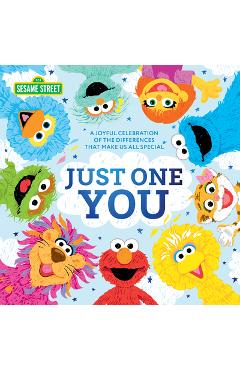 Just One You!: A Joyful Celebration of the Differences That Make Us All Special - Sesame Workshop Just One You!: A Joyful Celebration of the Differences That Make Us All Special - Sesame Workshop