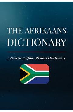 The Afrikaans Dictionary: A Concise English-Afrikaans Dictionary - Amahle Momberg The Afrikaans Dictionary: A Concise English-Afrikaans Dictionary - Amahle Momberg