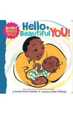 Hello, Beautiful You! (a Bright Brown Baby Board Book) - Andrea Pinkney Hello, Beautiful You! (a Bright Brown Baby Board Book) - Andrea Pinkney