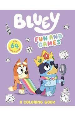 Bluey: Fun and Games: A Coloring Book - Penguin Young Readers Licenses Bluey: Fun and Games: A Coloring Book - Penguin Young Readers Licenses