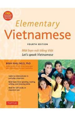 Elementary Vietnamese: Let's Speak Vietnamese, Revised and Updated Fourth Edition (Free Online Audio and Printable Flash Cards) - Binh Nhu Ngo Elementary Vietnamese: Let's Speak Vietnamese, Revised and Updated Fourth Edition (Free Online Audio and Printable Flash Cards) - Binh Nhu Ngo