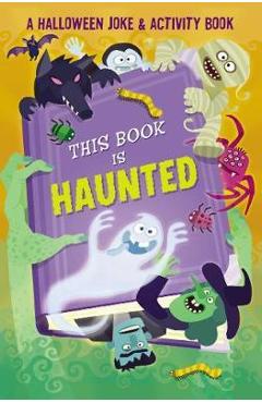 This Book is Haunted!: A Halloween Joke & Activity Book - Maggie Fischer This Book is Haunted!: A Halloween Joke & Activity Book - Maggie Fischer