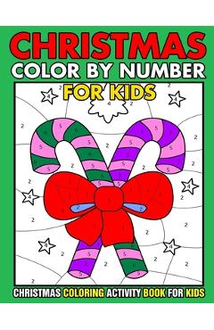 Christmas Color By Number Christmas Coloring activity book For Kids: Christmas Color By Number Children's Christmas Gift or Present for Toddlers & Kid - Kids Gallery Art Press Christmas Color By Number Christmas Coloring activity book For Kids: Christmas Color By Number Children's Christmas Gift or Present for Toddlers & Kid - Kids Gallery Art Press