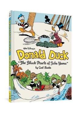 Walt Disney's Donald Duck the Black Pearls of Tabu Yama: The Complete Carl Barks Disney Library Vol. 19 - Carl Barks Walt Disney's Donald Duck the Black Pearls of Tabu Yama: The Complete Carl Barks Disney Library Vol. 19 - Carl Barks