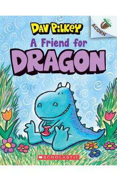 A Friend for Dragon: An Acorn Book (Dragon #1), Volume 1 - Dav Pilkey A Friend for Dragon: An Acorn Book (Dragon #1), Volume 1 - Dav Pilkey
