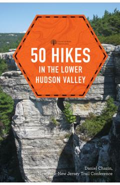 50 Hikes in the Lower Hudson Valley - New York-new Jersey Trail Conference 50 Hikes in the Lower Hudson Valley - New York-new Jersey Trail Conference