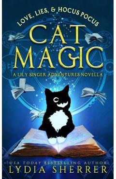 Love, Lies, and Hocus Pocus Cat Magic: A Lily Singer Adventures Novella - Lydia Sherrer Love, Lies, and Hocus Pocus Cat Magic: A Lily Singer Adventures Novella - Lydia Sherrer