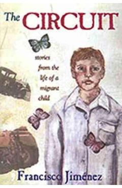 The Circuit: Stories from the Life of a Migrant Child - Francisco Jim�nez The Circuit: Stories from the Life of a Migrant Child - Francisco Jim�nez