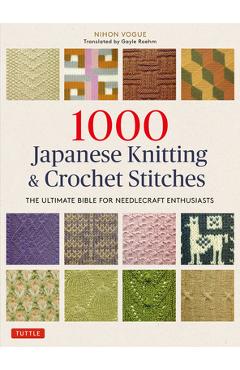 1000 Japanese Knitting & Crochet Stitches: The Ultimate Bible for Needlecraft Enthusiasts - Nihon Vogue 1000 Japanese Knitting & Crochet Stitches: The Ultimate Bible for Needlecraft Enthusiasts - Nihon Vogue