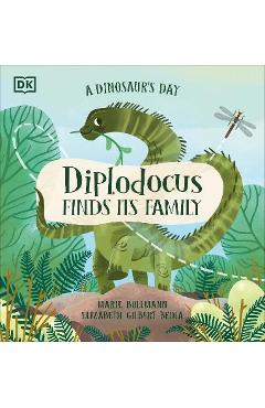 A Dinosaur's Day: Diplodocus Finds Its Family - Elizabeth Gilbert Bedia A Dinosaur's Day: Diplodocus Finds Its Family - Elizabeth Gilbert Bedia