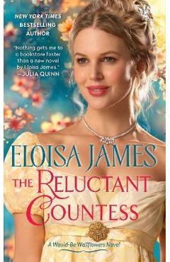 The Reluctant Countess: A Would-Be Wallflowers Novel - Eloisa James The Reluctant Countess: A Would-Be Wallflowers Novel - Eloisa James