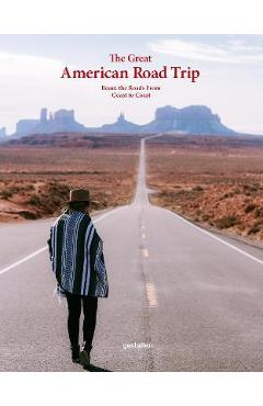 The Great American Road Trip: Roam the Roads from Coast to Coast - Gestalten The Great American Road Trip: Roam the Roads from Coast to Coast - Gestalten
