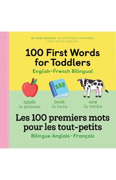 100 First Words for Toddlers: English-French Bilingual: A French Book for Kids - Jayme Yannuzzi 100 First Words for Toddlers: English-French Bilingual: A French Book for Kids - Jayme Yannuzzi