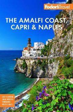 Fodor's the Amalfi Coast, Capri & Naples - Fodor's Travel Guides Fodor's the Amalfi Coast, Capri & Naples - Fodor's Travel Guides