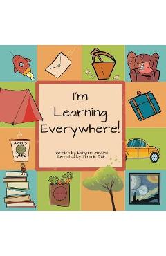 I'm Learning Everywhere: (A Miss Teacher Mom Book) - Katlynne Mirabal I'm Learning Everywhere: (A Miss Teacher Mom Book) - Katlynne Mirabal