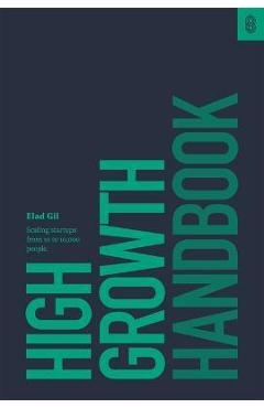 High Growth Handbook: Scaling Startups from 10 to 10,000 People - Elad Gil High Growth Handbook: Scaling Startups from 10 to 10,000 People - Elad Gil