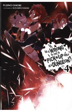 Is It Wrong to Try to Pick Up Girls in a Dungeon?, Vol. 4 (l - Fujino Omori Is It Wrong to Try to Pick Up Girls in a Dungeon?, Vol. 4 (l - Fujino Omori